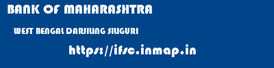 BANK OF MAHARASHTRA  WEST BENGAL DARJILING SILIGURI   ifsc code